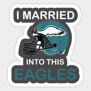 I Married Into This Eagles Funny Design Quote Sticker